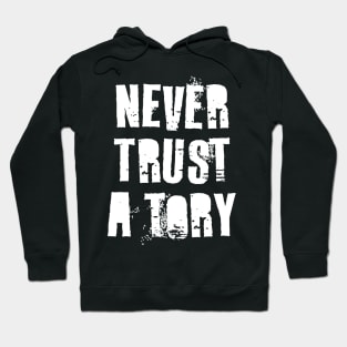 Never Trust A Tory Hoodie